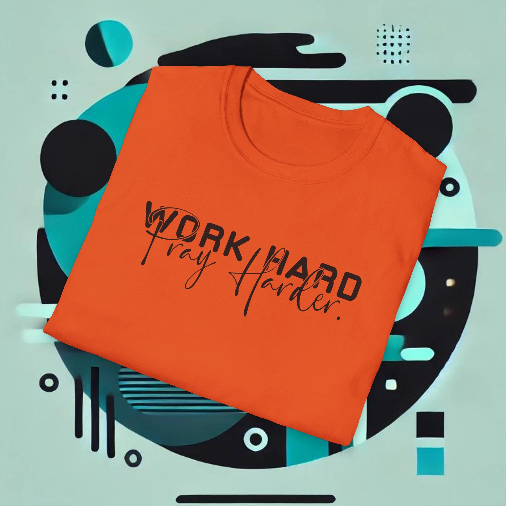 Work Hard Pray Harder T-Shirt – Unisex Soft-Style Comfort