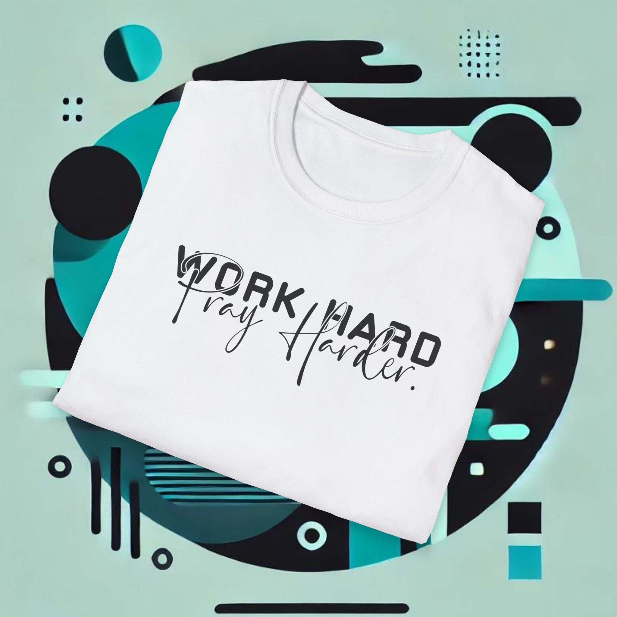 Work Hard Pray Harder T-Shirt – Unisex Soft-Style Comfort