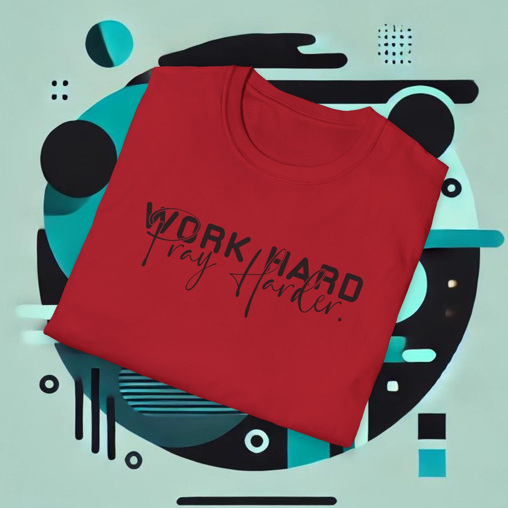 Work Hard Pray Harder T-Shirt – Unisex Soft-Style Comfort